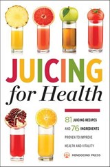 Juicing for Health - Mendocino Press - 9781623153311