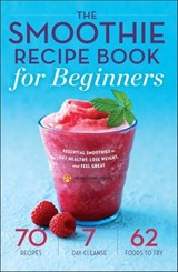The Smoothie Recipe Book for Beginners - Mendocino Press - 9781623153335