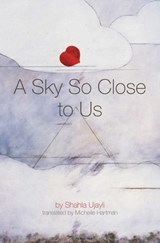 A Sky So Close to Us - Shahla Ujayli - 9781623710859