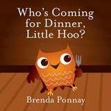 Who's Coming for Dinner, Little Hoo? - Brenda Ponnay - 9781623954437