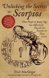 Unlocking the Secrets to Scorpios - Trish MacGregor - 9781624141690