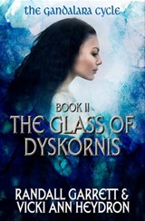 The Glass of Dyskornis - Randall Garrett ; Vicki Ann Heydron - 9781625670281