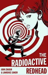 The Radioactive Redhead - John Zakour ; Lawrence Ganem - 9781625670502