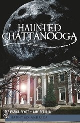 Haunted Chattanooga - Jessica Penot ; Amy Petulla - 9781625841537