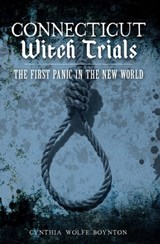 Connecticut Witch Trials - Cynthia Wolfe Boynton - 9781625849175