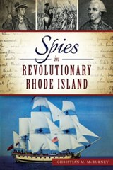 Spies in Revolutionary Rhode Island - Christian M McBurney - 9781625852557