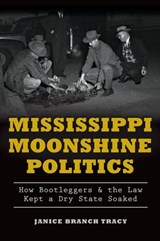 Mississippi Moonshine Politics - Janice Branch Tracy - 9781625852885