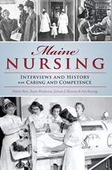 Maine Nursing - Valerie Hart ; Susan Henderson ; Juliana L'Heureux ; Ann Sossong - 9781625858221