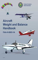 Aircraft Weight and Balance Handbook - Federal Aviation Administration - 9781626366817