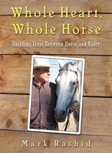 Whole Heart, Whole Horse - Mark Rashid - 9781626369283
