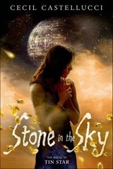 Stone in the Sky - Cecil Castellucci - 9781626721517