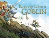Nobody Likes a Goblin - Ben Hatke - 9781626728059