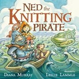 Ned the Knitting Pirate - Diana Murray - 9781626729025