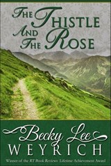 The Thistle and the Rose - Becky Lee Weyrich - 9781626813427