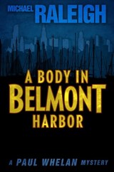 A Body in Belmont Harbor - Michael Raleigh - 9781626816206