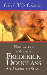 Narrative of the Life of Frederick Douglass: An American Slave (Civil War Classics) - Frederick Douglass - 9781626816879