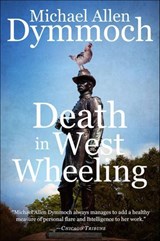 Death in West Wheeling - Michael Allen Dymmoch - 9781626818194