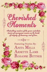 Cherished Moments - Anita Mills ; Arnette Lamb ; Rosanne Bittner - 9781626818576