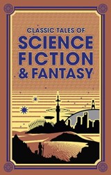 Classic Tales of Science Fiction & Fantasy - Jules Verne ; H. G. Wells ; Edgar Rice Burroughs ; Jack London ; Sir Arthur Conan Doyle - 9781626868199