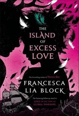 The Island of Excess Love - Francesca Lia Block - 9781627792394