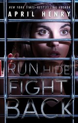 Run, Hide, Fight Back - April Henry - 9781627795906