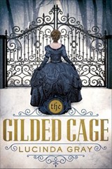 The Gilded Cage - Lucinda Gray - 9781627796538