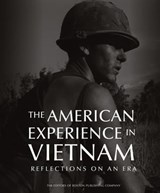 The American Experience in Vietnam - The Editors of Boston Publishing Company - 9781627884976