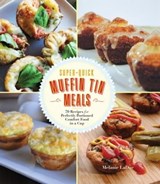 Super-Quick Muffin Tin Meals - Melanie LaDue - 9781627887489