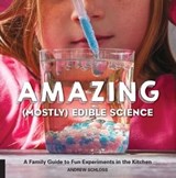 Amazing (Mostly) Edible Science - Andrew Schloss - 9781627888455