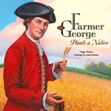 Farmer George Plants a Nation - Peggy Thomas - 9781629792637