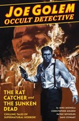 Joe Golem: Occult Detective Volume 1--The Rat Catcher and the Sunken Dead - Mike Mignola ; Christopher Golden - 9781630083984