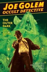 Joe Golem: Occult Detective Volume 2--The Outer Dark - Mike Mignola ; Christopher Golden - 9781630088088