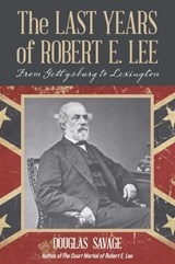 The Last Years of Robert E. Lee - Douglas Savage - 9781630760113