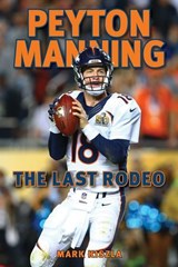 Peyton Manning - Mark Kiszla - 9781630762858