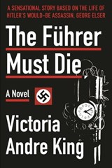 The Führer Must Die - V. Andre King - 9781631581106