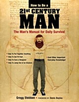 How To Be a 21st Century Man - Gregg Stebben - 9781631581977