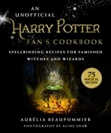 An Unofficial Harry Potter Fan's Cookbook - Aurélia Beaupommier ; Aline Shaw - 9781631586064