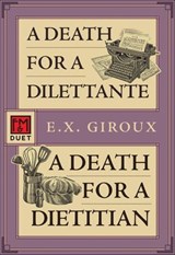 A Death for a Dilettante • A Death for a Dietitian - E.X. Giroux - 9781631943331