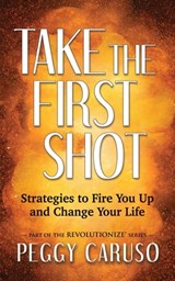 Take the First Shot - Peggy Caruso - 9781631951404