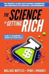 The Science of Getting Rich - Wallace Wattles ; Ryan J Rhoades - 9781631955051