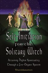 Self-Initiation for the Solitary Witch - Shanddaramon - 9781632658173