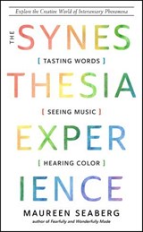 The Synesthesia Experience - Maureen Seaberg - 9781633413214