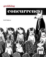 Grokking Concurrency - Kirill Bobrov - 9781633439771