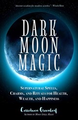 Dark Moon Magic - Cerridwen Greenleaf - 9781633537934