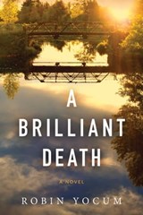 A Brilliant Death - Robin Yocum - 9781633881297