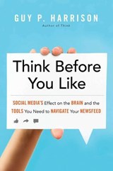 Think Before You Like - Guy P. Harrison - 9781633883529