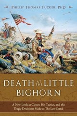 Death at the Little Bighorn - Phillip Thomas Tucker - 9781634508063