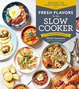 Fresh Flavors for the Slow Cooker - Nicki Sizemore - 9781635861242
