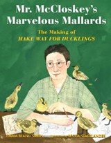 Mr. McCloskey's Marvelous Mallards - Emma Bland Smith - 9781635928273