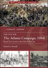 The Atlanta Campaign, 1864: Peach Tree Creek to the Fall of the City - David A. Powell - 9781636242927